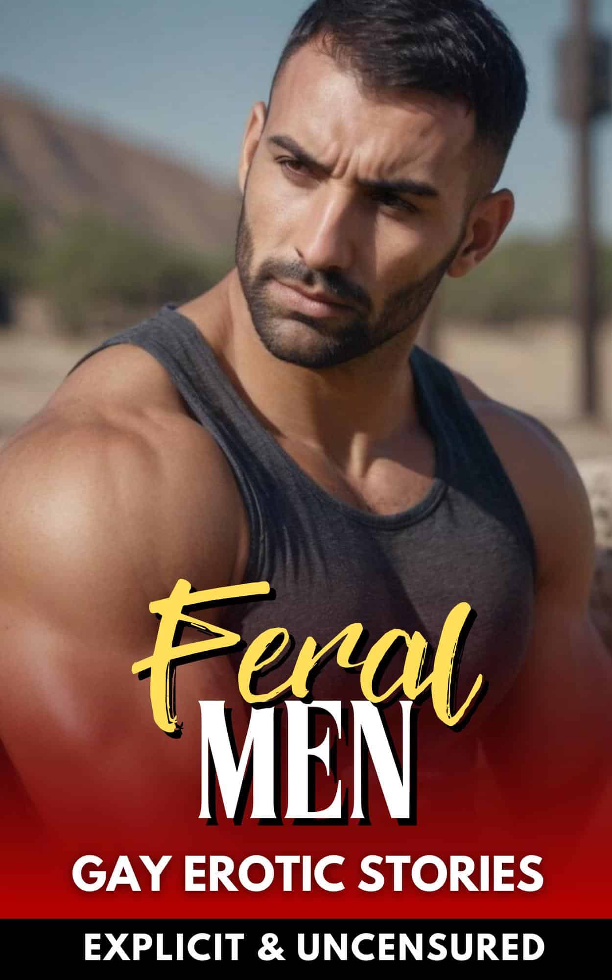 Feral Men, Gay and Bisexual erotic Stories